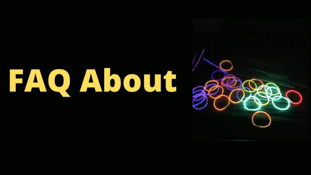 FAQ about the Best Glow in the Dark Wristbands