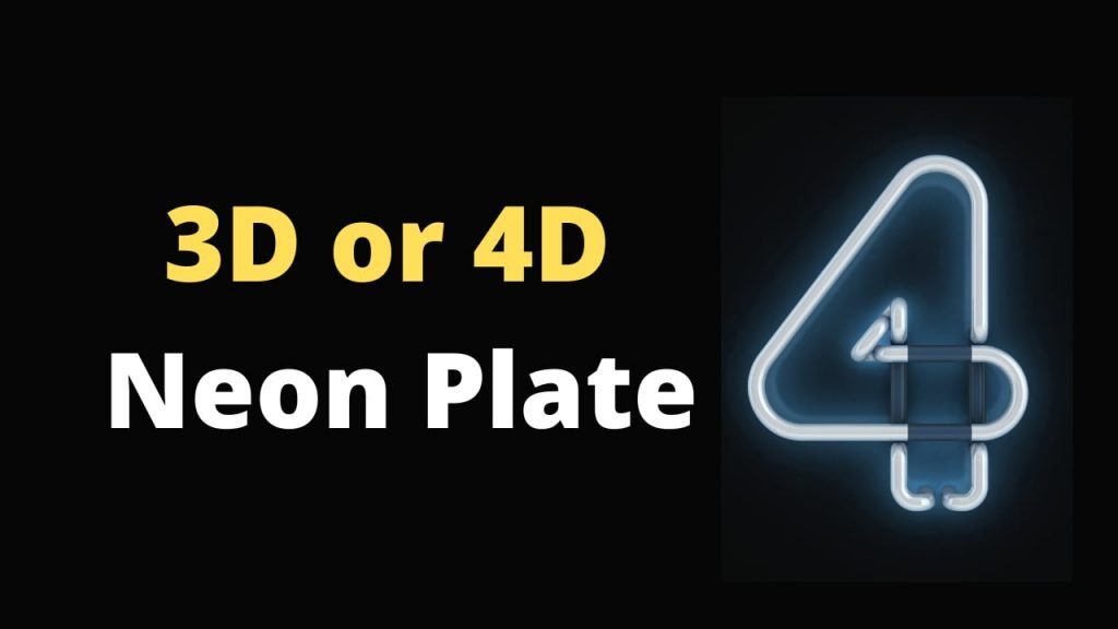 What Are 3D And 4D Neon Plates? - Are they different from glow in the dark number plate or they are the same