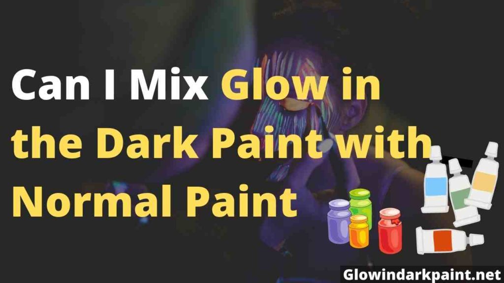 If you wonder Can I Mix Glow in the Dark Paint with Normal Paint, this is for you. It tells you the answer, the things to keep in mind, and the process of mixing both paints.